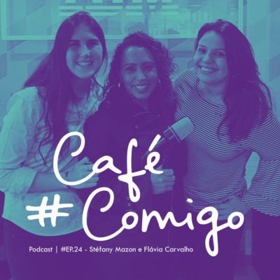 [Podcast #CaféComigo] Stéfany Mazon e Flávia Carvalho: Você com o poder da tecnologia. Case IBM