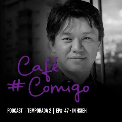 [Podcast #CaféComigo] In Hsieh: Conheça a China - um dos países mais inovadores e tecnológicos do mundo