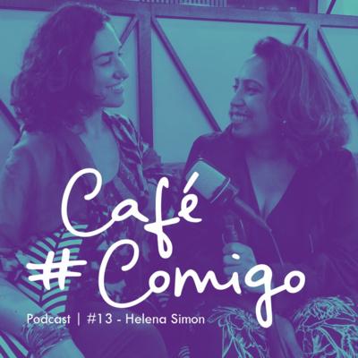[Podcast #CaféComigo] Helena Simon - Viajar como uma forma de investir em cultura, aprendizado e felicidade!