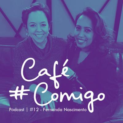 [Podcast #CaféComigo] Fernanda Nascimento - Inteligência Digital e Shallow Now !